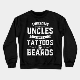 Awesome Uncle's Have Tattoos And Beards Crewneck Sweatshirt